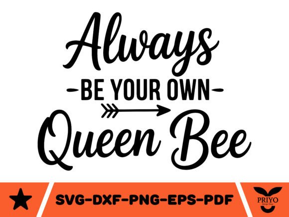 Always Be Your Own Queen Bee SVG for Crafts & Graphics