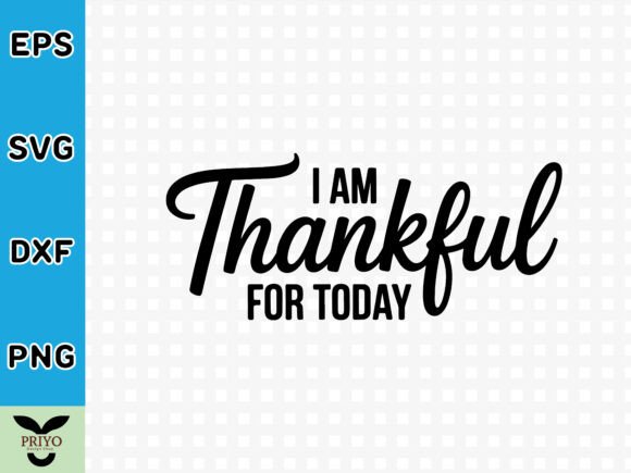 Exploring I Am Thankful for Today SVG for Creative Graphics and Crafts