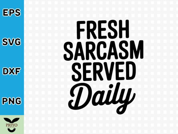 Fresh Sarcasm Served Daily SVG for Creative Crafts