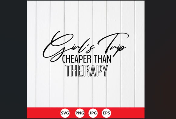 Girl's Trip Cheaper Than Therapy SVG: A Closer Look