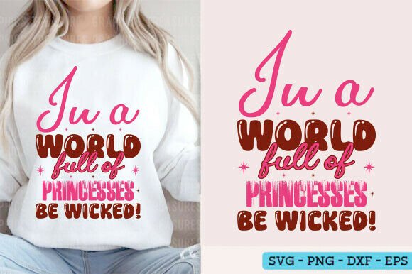In a World Full of Princess Be Wicked: A T-Shirt Design Gem
