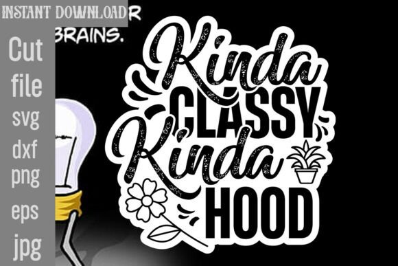 Kinda Classy Kinda Hood SVG: A Versatile Graphics Asset for Crafters