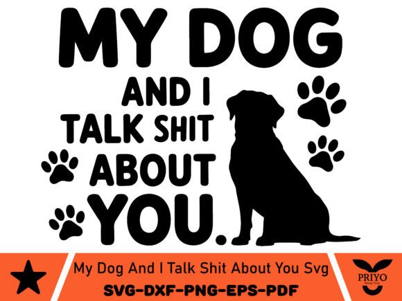 My Dog and I Talk Shit About You: A Bold Graphics Craft