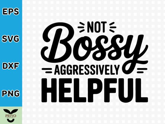 Not Bossy Aggressively Helpful SVG: A Versatile Graphics Asset for Crafts