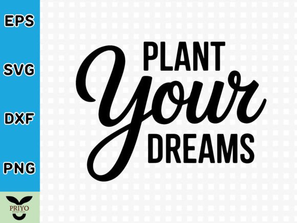 Plant Your Dreams SVG: A Versatile Graphics Asset for Creative Crafts